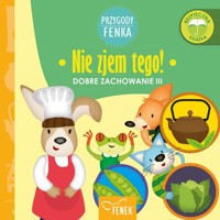 Nie zjem tego Dobre zachowanie - Godula Patrycja, Gałka Dominika - książka