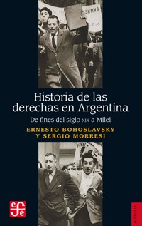 Historia de las derechas en Argentina - Ernesto Bohoslasky - ebook