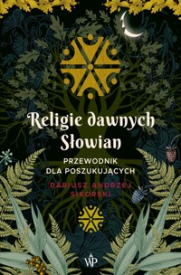 Religie dawnych Słowian - Dariusz Sikorski - ebook + książka