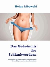 Das Geheimnis des Schlankwerdens - Helga Libowski - ebook