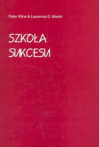 Szkoła sukcesu - Kline Peter, Martel Laurence D. - książka