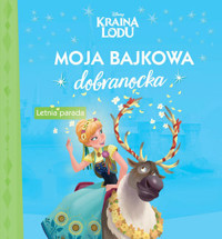 Moja bajkowa dobranocka. Letnia parada. Disney Kraina Lodu -  - książka