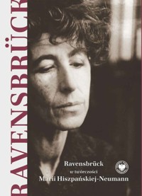 Ravensbrück w twórczości Marii Hiszpańskiej-Neumann - Kruk Marzena, Zielony Paweł - książka