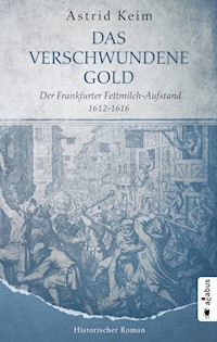Das verschwundene Gold. Der Frankfurter Fettmilch-Aufstand 1612-1616 - Astrid Keim - ebook