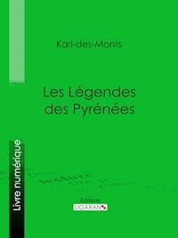 Les Légendes des Pyrénées - Karl-des-Monts - ebook