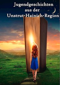 Jugendgeschichten aus der Unstrut-Hainich-Region -  - ebook