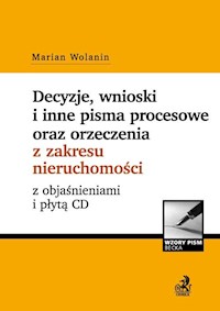Decyzje, wnioski i inne pisma procesowe oraz orzeczenia z zakresu nieruchomości z objaśnieniami i płytą CD - Wolanin Marian - książka
