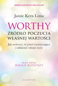 Worthy - źródło poczucia własnej wartości. Jak uwierzyć, że jesteś wystarczająca i odmienić własne życie - Jamie Kern Lima - ebook + książka