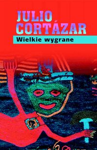 Wielkie wygrane - Julio Cortazar - książka