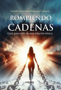 Rompiendo cadenas - Lizdalia Genoveva Magurno Cisneros - ebook