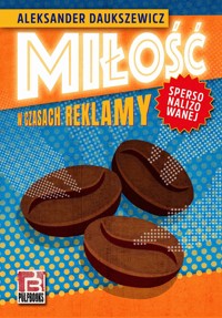 Miłość w czasach reklamy spersonalizowanej - Aleksander Daukszewicz - ebook + audiobook