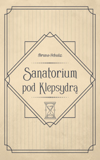 Sanatorium pod Klepsydrą - Schulz Bruno - ebook + audiobook + książka