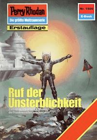 Perry Rhodan 1500: Ruf der Unsterblichkeit - Ernst Vlcek - ebook