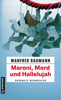 Maroni, Mord und Hallelujah - Manfred Baumann - ebook
