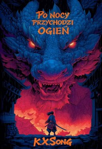 Po nocy przychodzi ogień - Song K.X. - książka