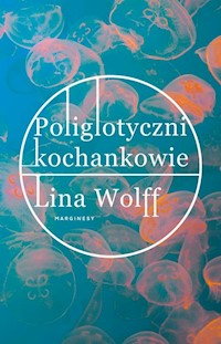 Poliglotyczni kochankowie - Lina Wolff - książka