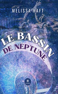 Le bassin de Neptune - Melissa Raft - ebook