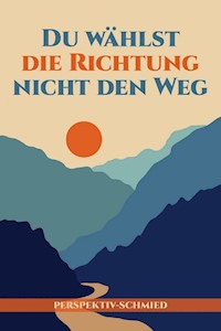 Du wählst die Richtung nicht den Weg - Tobias Rosenthal - ebook