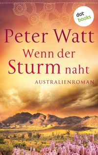 Wenn der Sturm naht: Die große Australien-Saga - Band 3 - Peter Watt - ebook
