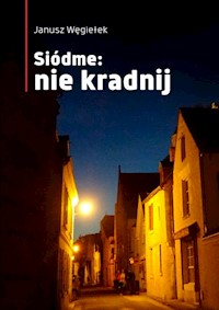 Siódme: nie kradnij - Węgiełek Janusz - książka