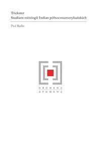 Trickster Studium mitologii Indian północnoamerykańskich - Paul Radin - książka