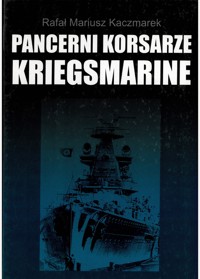 Pancerni korsarze Kriegsmarine - Rafał Mariusz Kaczmarek - ebook