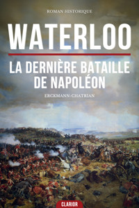 Waterloo : La Dernière Bataille de Napoléon - Erckmann - ebook