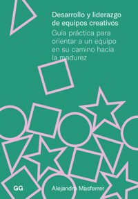 Desarrollo y liderazgo de equipos creativos - Alejandro Masferrer - ebook