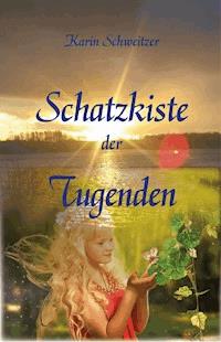 Schatzkiste der Tugenden - Karin Schweitzer - ebook