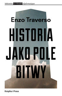 Historia jako pole bitwy - Enzo Traverso - książka