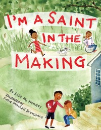 I'm a Saint in the Making - Lisa M. Hendey - ebook