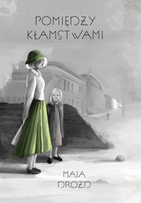 Pomiędzy kłamstwami - Drozd Maja - ebook