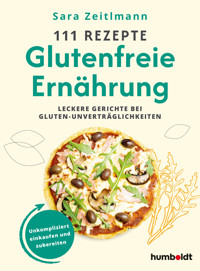111 Rezepte – Glutenfreie Ernährung - Sara Zeitlmann - ebook
