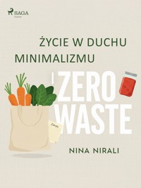 Życie w duchu minimalizmu i zero waste - Nirali Nina - ebook