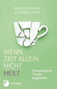 Wenn Zeit allein nicht heilt - Willi Butollo - ebook