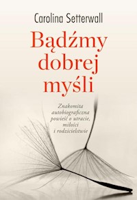 Bądźmy dobrej myśli - Carolina Setterwall - ebook + książka