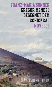 Gregor Mendel begegnet dem Schicksal - Franz-Maria Sonner - ebook