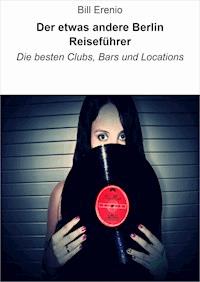 Der etwas andere Berlin Reiseführer - Bill Erenio - ebook