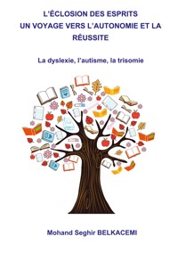L'éclosion des esprits un voyage vers l'autonomie et la réussite. - Mohand Seghir Belkacemi - ebook