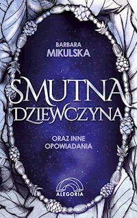 Smutna dziewczyna oraz inne opowiadania - Barbara Mikulska - ebook + książka