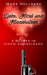 Liebe, Mord und Miezekatzen - Mark Hollberg - ebook