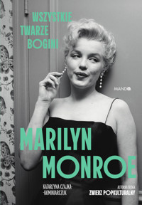 Marilyn Monroe. Wszystkie twarze bogini