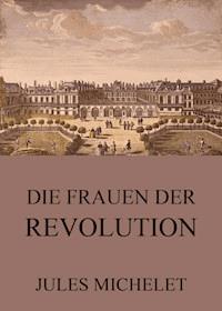 Die Frauen der Revolution - Michelet Jules - ebook