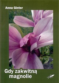 Gdy zakwitną magnolie - Anna Ginter - książka