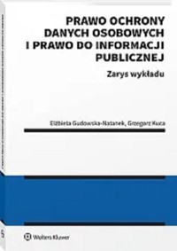 Prawo ochrony danych osobowych i prawo do informacji publicznej - Gudowska- Natanek Elżbieta, Kuca Grzegorz - książka