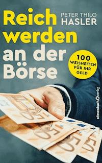 Reich werden an der Börse - Peter Thilo Hasler - ebook