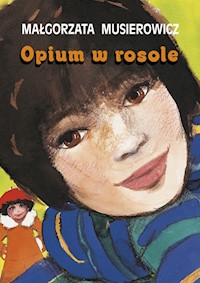 Opium w rosole - Małgorzata Musierowicz - książka