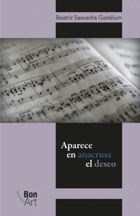 Aparece en anacrusa el deseo - Beatriz Saavedra Gastélum - ebook