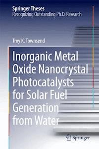 Inorganic Metal Oxide Nanocrystal Photocatalysts for Solar Fuel Generation from Water - Troy K. Townsend - ebook