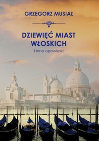 Dziewięć włoskich miast i inne opowieści - Musiał Grzegorz - książka